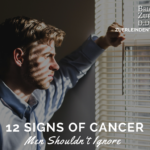 12 Signs of Cancer Men Shouldn’t Ignore – Brian Zuerlein DDS